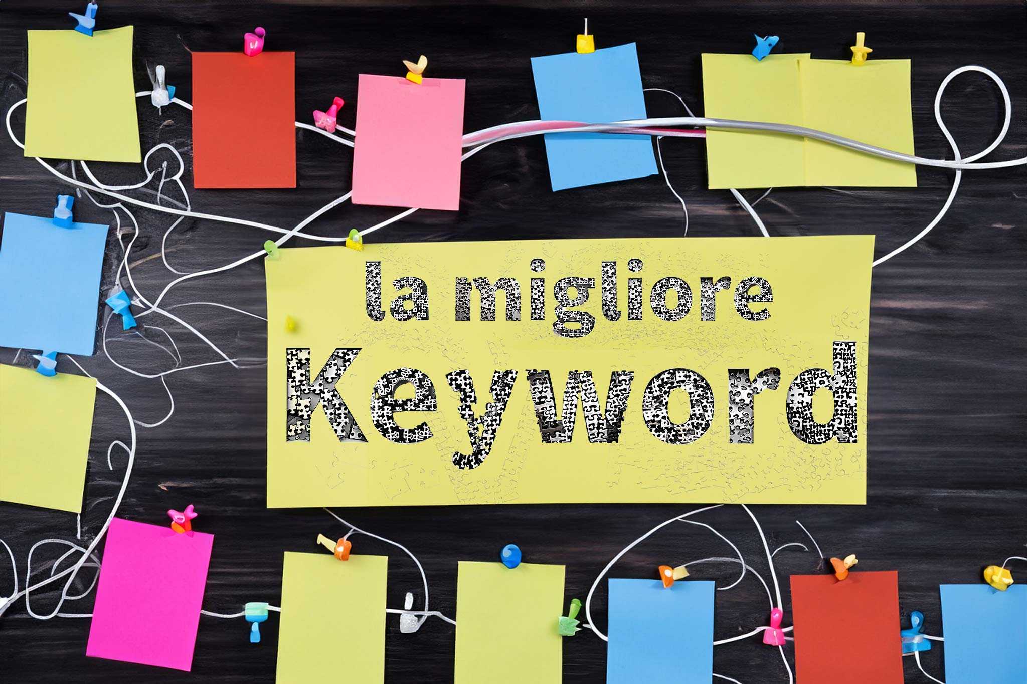 la migliore keyword Come si trovano le giuste keyword